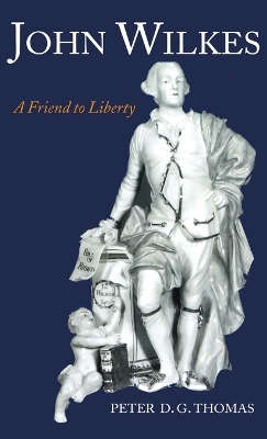 John Wilkes: A Friend to Liberty book