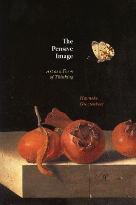 The Pensive Image: Art as a Form of Thinking by Hanneke Grootenboer