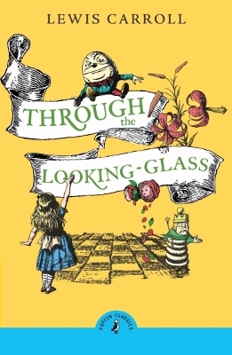 Through the Looking Glass and What Alice Found There by Lewis Carroll