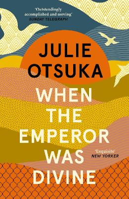 When The Emperor Was Divine by Julie Otsuka
