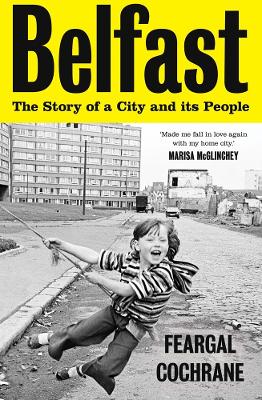 Belfast: The Story of a City and its People book