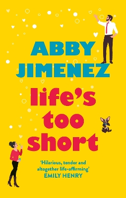 Life's Too Short: the most hilarious and heartbreaking read of 2021 by Abby Jimenez