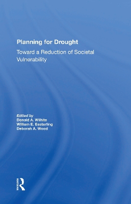 Planning For Drought: Toward A Reduction Of Societal Vulnerability by Donald Wilhite
