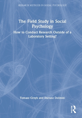 The Field Study in Social Psychology: How to Conduct Research Outside of a Laboratory Setting? by Tomasz Grzyb