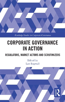 Corporate Governance in Action: Regulators, Market Actors and Scrutinizers by Lars Engwall