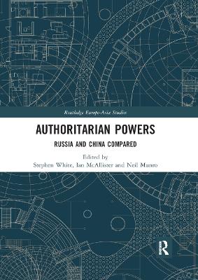 Authoritarian Powers: Russia and China Compared by Stephen White