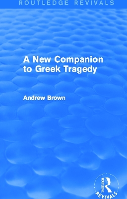 A New Companion to Greek Tragedy by Andrew Brown