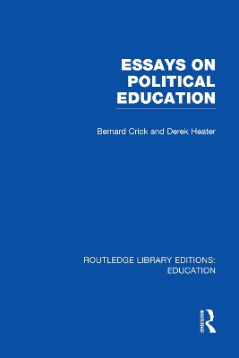 Essays on Political Education by Bernard Crick