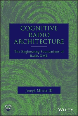 Cognitive Radio Architecture: The Engineering Foundations of Radio XML book