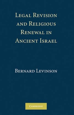 Legal Revision and Religious Renewal in Ancient Israel book