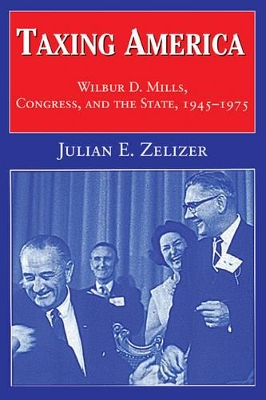 Taxing America by Julian E. Zelizer