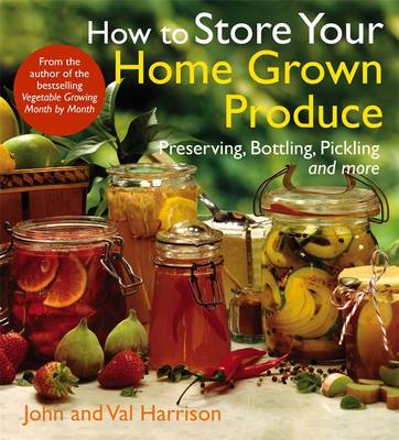 How to Store Your Home Grown Produce by John Harrison