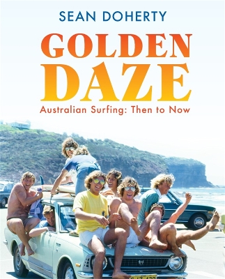 Golden Daze: The best years of Australian surfing book
