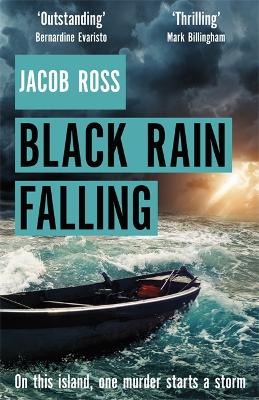 Black Rain Falling: 'A truly amazing writer, an outstanding novel' Bernardine Evaristo by Jacob Ross
