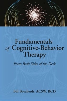 Fundamentals of Cognitive-Behavior Therapy: From Both Sides of the Desk book