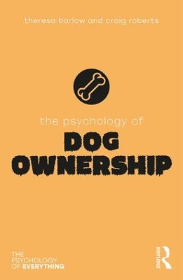 The Psychology of Dog Ownership by Theresa Barlow