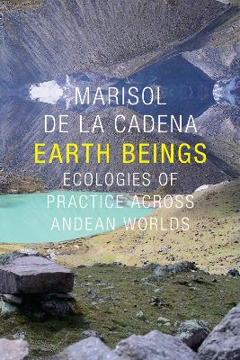 Earth Beings by Marisol de la Cadena
