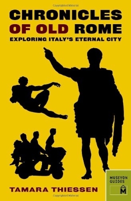 Chronicles of Old Rome: Exploring Italy's Eternal City book