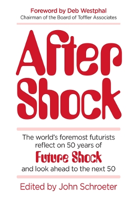 After Shock: The World's Foremost Futurists Reflect on 50 Years of Future Shock—and Look Ahead to the Next 50 book