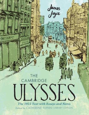 The Cambridge Ulysses: The 1922 Text with Essays and Notes: Library Edition book