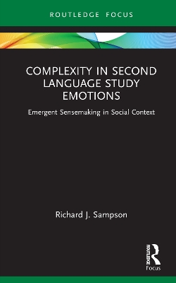 Complexity in Second Language Study Emotions: Emergent Sensemaking in Social Context by Richard J. Sampson