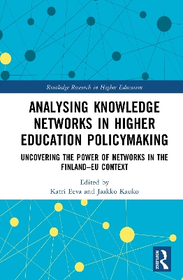 Analysing Knowledge Networks in Higher Education Policymaking: Uncovering the Power of Networks in the Finland–EU Context book