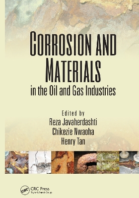 Corrosion and Materials in the Oil and Gas Industries by Reza Javaherdashti
