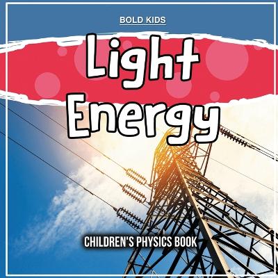 Light Energy: Children's Physics Book book