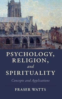 Psychology, Religion, and Spirituality by Fraser Watts