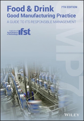 Food and Drink - Good Manufacturing Practice: A Guide to its Responsible Management (GMP7), 7th Edition by Institute of Food Science and Technology