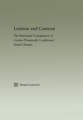 Lenition and Contrast: The Functional Consequences of Certain Phonetically Conditioned Sound Changes by Naomi Gurevich