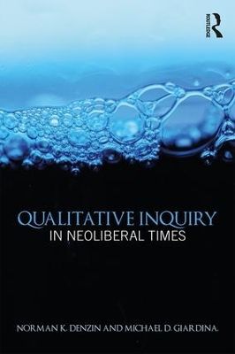 Qualitative Inquiry in Neoliberal Times by Norman K. Denzin