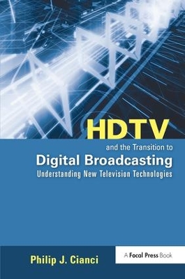 HDTV and the Transition to Digital Broadcasting by Philip Cianci