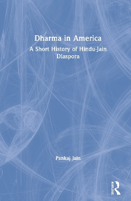 Dharma in America: A Short History of Hindu-Jain Diaspora book