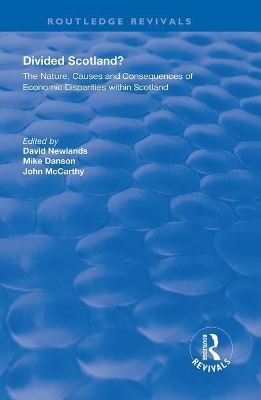 Divided Scotland?: The Nature, Causes and Consequences of Economic Disparities within Scotland book