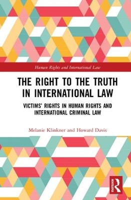 The Right to The Truth in International Law: Victims' Rights in Human Rights and International Criminal Law book