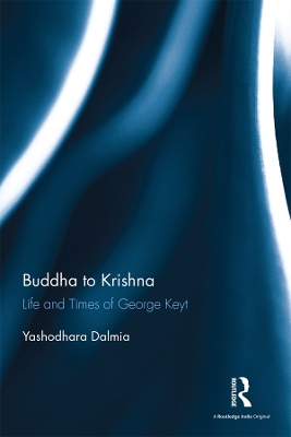 Buddha to Krishna: Life and Times of George Keyt by Yashodhara Dalmia