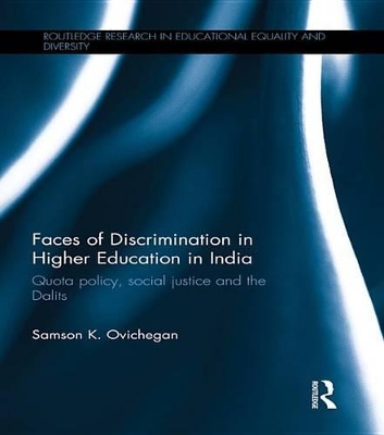 Faces of Discrimination in Higher Education in India: Quota policy, social justice and the Dalits by Samson K. Ovichegan