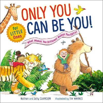 Only You Can Be You for Little Ones: What Makes You Different Makes You Great by Sally Clarkson