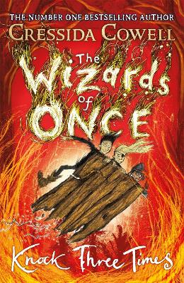 The Wizards of Once: Knock Three Times: Book 3 by Cressida Cowell