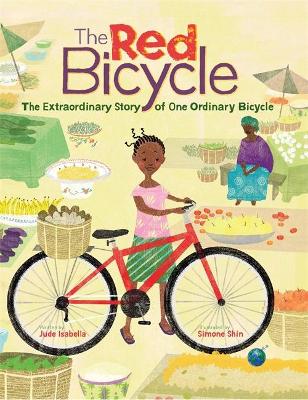 The Red Bicycle: The Extraordinary Story of One Ordinary Bicycle by Simone Shin
