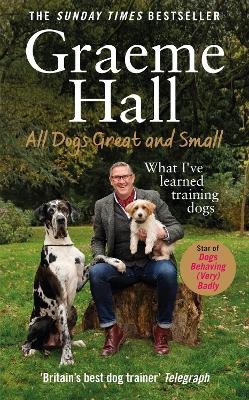 All Dogs Great and Small: What I’ve learned training dogs book