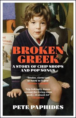 Broken Greek: A Story of Chip Shops and Pop Songs by Pete Paphides