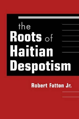 Roots of Haitian Despotism book