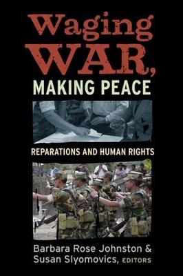 Waging War, Making Peace by Barbara Rose Johnston