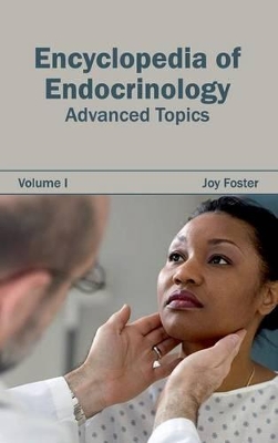 Encyclopedia of Endocrinology: Volume I (Advanced Topics) by Joy Foster