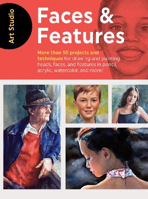 Art Studio: Faces & Features: More than 50 projects and techniques for drawing and painting heads, faces, and features in pencil, acrylic, watercolor, and more! by Walter Foster Creative Team