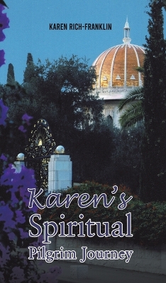 Karen’s Spiritual Pilgrim Journey by Karen Rich-Franklin