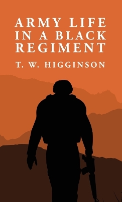 Army Life in a Black Regiment: Thomas Wentworth Higginson book