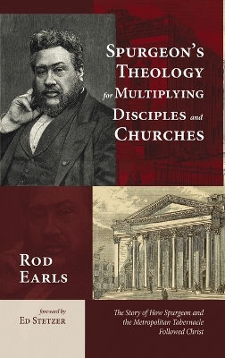 Spurgeon's Theology for Multiplying Disciples and Churches by Rod Earls